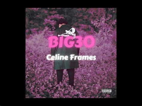 BIG30 – Celine Frames Lyrics .